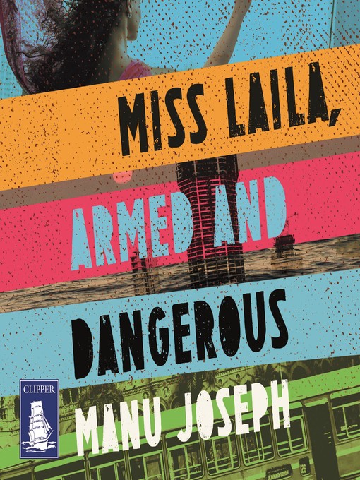 Title details for Miss Laila, Armed and Dangerous by Manu Joseph - Available